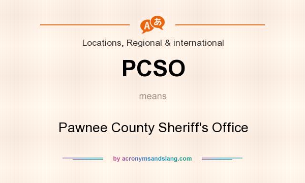 What does PCSO mean? It stands for Pawnee County Sheriff`s Office