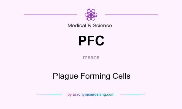 What does PFC mean? It stands for Plague Forming Cells