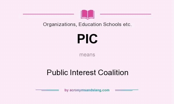 What does PIC mean? It stands for Public Interest Coalition