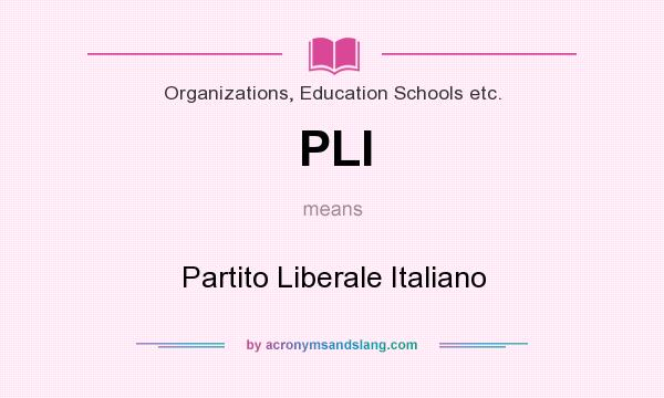 What does PLI mean? It stands for Partito Liberale Italiano