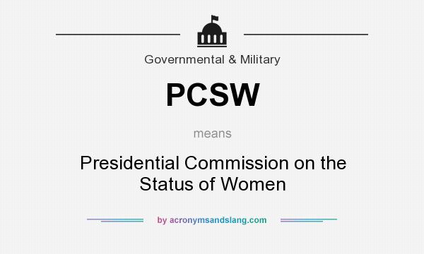 What does PCSW mean? It stands for Presidential Commission on the Status of Women