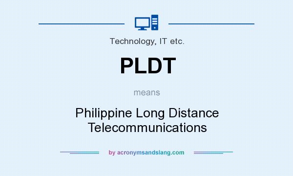 What does PLDT mean? It stands for Philippine Long Distance Telecommunications