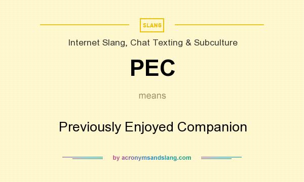 What does PEC mean? It stands for Previously Enjoyed Companion