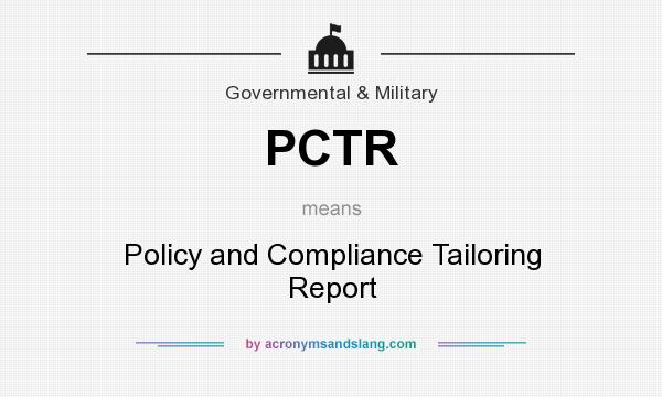 What does PCTR mean? It stands for Policy and Compliance Tailoring Report