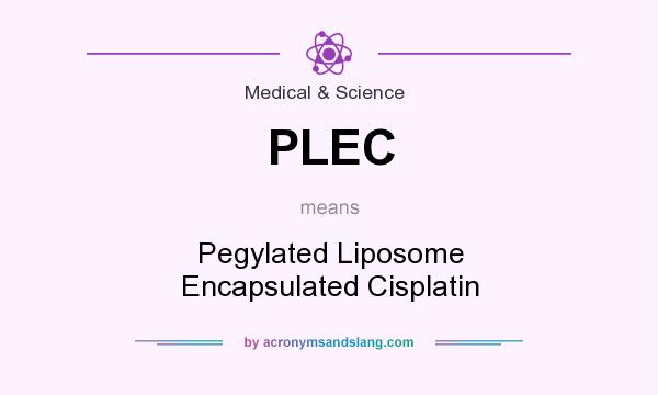 What does PLEC mean? It stands for Pegylated Liposome Encapsulated Cisplatin