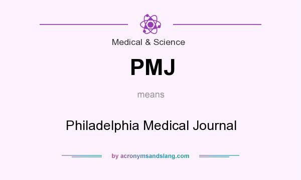 What does PMJ mean? It stands for Philadelphia Medical Journal