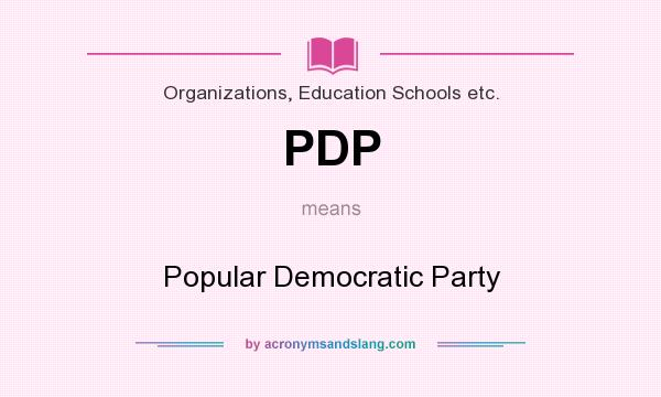 What does PDP mean? It stands for Popular Democratic Party