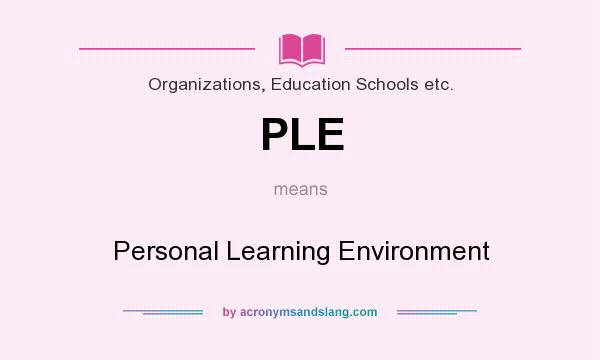 What does PLE mean? It stands for Personal Learning Environment