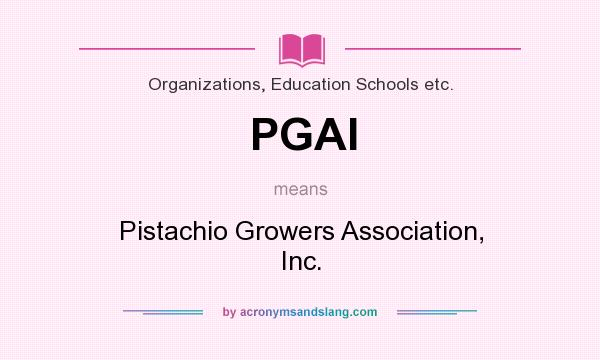 What does PGAI mean? It stands for Pistachio Growers Association, Inc.