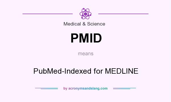 What does PMID mean? It stands for PubMed-Indexed for MEDLINE