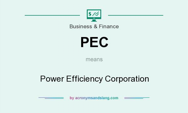 What does PEC mean? It stands for Power Efficiency Corporation
