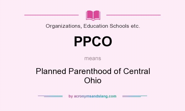 What does PPCO mean? It stands for Planned Parenthood of Central Ohio