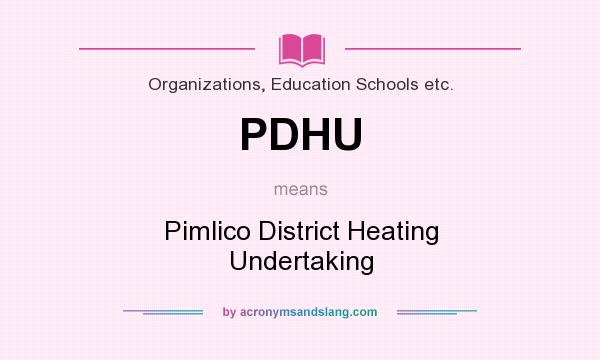 What does PDHU mean? It stands for Pimlico District Heating Undertaking