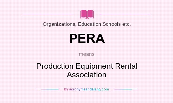 What does PERA mean? It stands for Production Equipment Rental Association