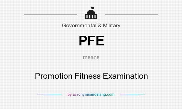What does PFE mean? It stands for Promotion Fitness Examination