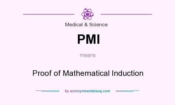 What does PMI mean? It stands for Proof of Mathematical Induction