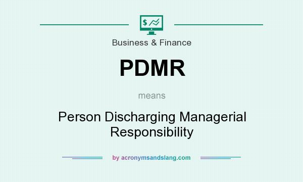 What does PDMR mean? It stands for Person Discharging Managerial Responsibility