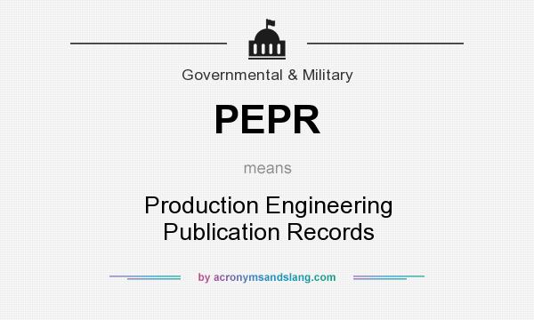 What does PEPR mean? It stands for Production Engineering Publication Records