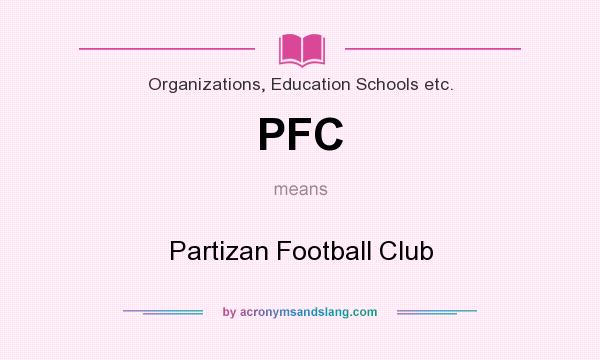 What does PFC mean? It stands for Partizan Football Club
