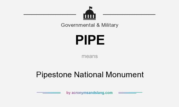 What does PIPE mean? It stands for Pipestone National Monument
