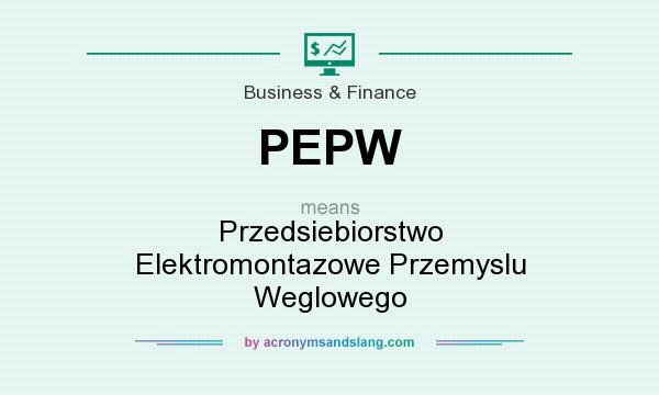What does PEPW mean? It stands for Przedsiebiorstwo Elektromontazowe Przemyslu Weglowego