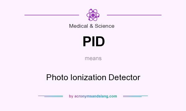 What does PID mean? It stands for Photo Ionization Detector