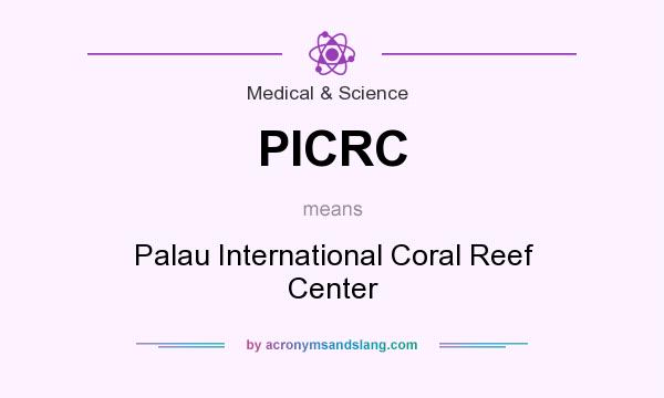 What does PICRC mean? It stands for Palau International Coral Reef Center