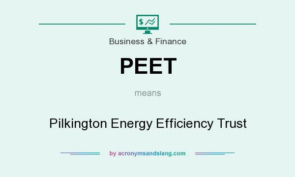 What does PEET mean? It stands for Pilkington Energy Efficiency Trust