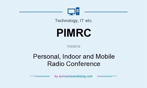 What does PIMRC mean? It stands for Personal, Indoor and Mobile Radio Conference