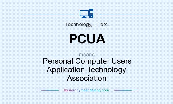 What does PCUA mean? It stands for Personal Computer Users Application Technology Association