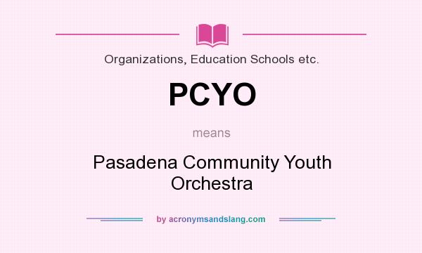 What does PCYO mean? It stands for Pasadena Community Youth Orchestra