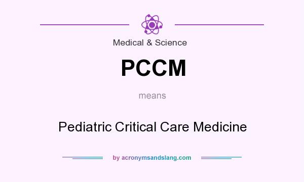 What does PCCM mean? It stands for Pediatric Critical Care Medicine