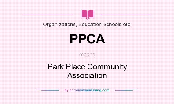 What does PPCA mean? It stands for Park Place Community Association