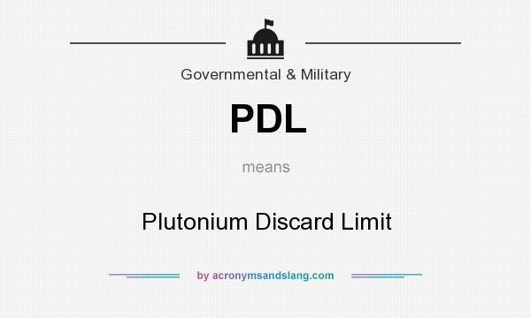 What does PDL mean? It stands for Plutonium Discard Limit