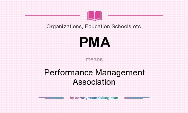 What does PMA mean? It stands for Performance Management Association