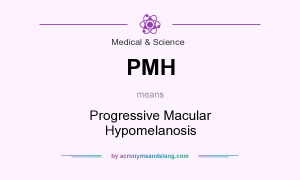 What does PMH mean? It stands for Progressive Macular Hypomelanosis