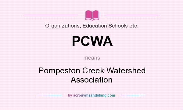 What does PCWA mean? It stands for Pompeston Creek Watershed Association