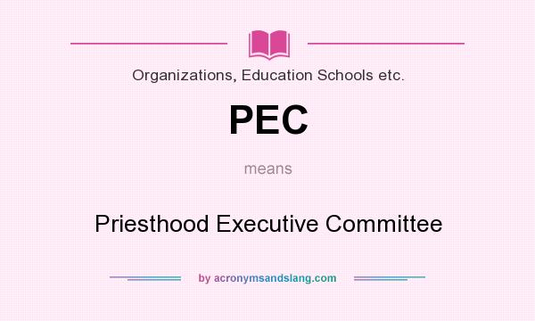 What does PEC mean? It stands for Priesthood Executive Committee