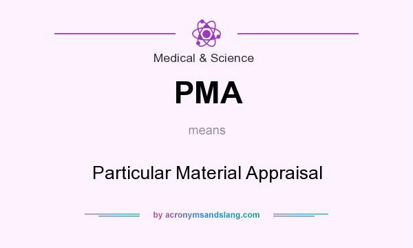 What does PMA mean? It stands for Particular Material Appraisal