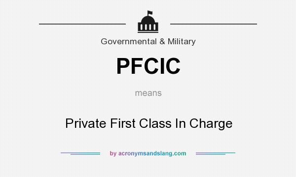 What does PFCIC mean? It stands for Private First Class In Charge