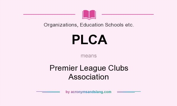 What does PLCA mean? It stands for Premier League Clubs Association
