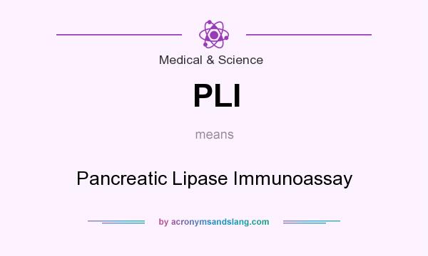 What does PLI mean? It stands for Pancreatic Lipase Immunoassay