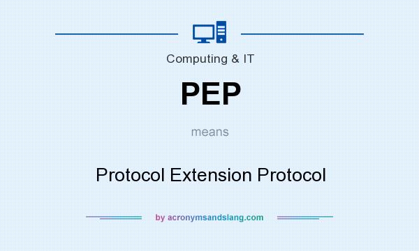 What does PEP mean? It stands for Protocol Extension Protocol
