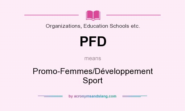 What does PFD mean? It stands for Promo-Femmes/Développement Sport