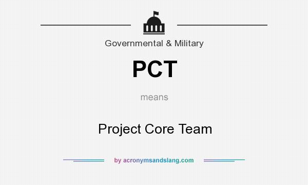 What does PCT mean? It stands for Project Core Team