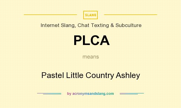 What does PLCA mean? It stands for Pastel Little Country Ashley