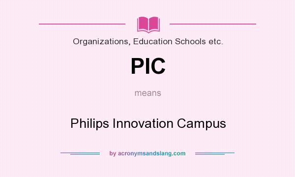 What does PIC mean? It stands for Philips Innovation Campus
