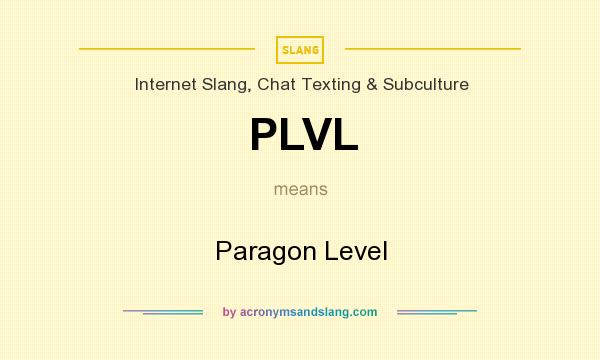 What does PLVL mean? It stands for Paragon Level