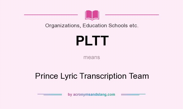 What does PLTT mean? It stands for Prince Lyric Transcription Team