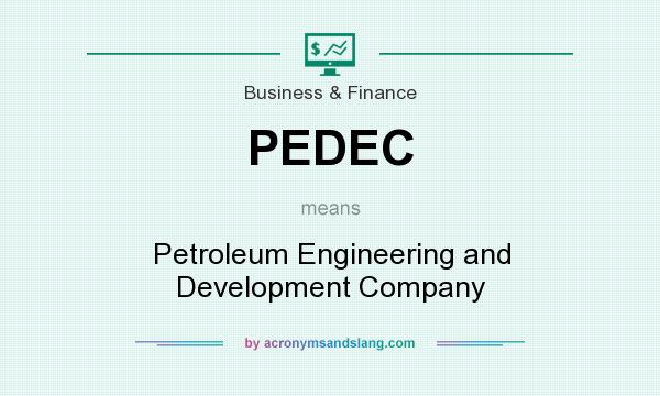 What does PEDEC mean? It stands for Petroleum Engineering and Development Company
